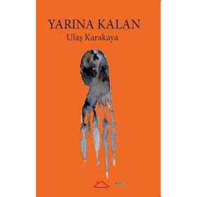 Yarına Kalan - Ulaş Karakaya