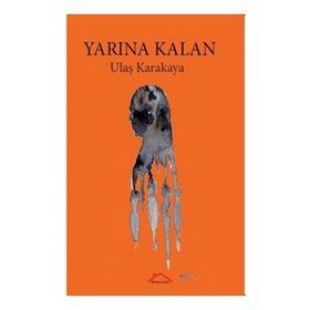 Yarına Kalan - Ulaş Karakaya