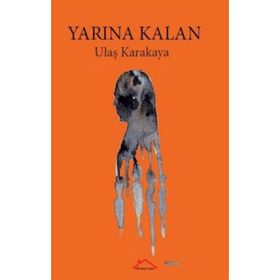 Yarına Kalan - Ulaş Karakaya