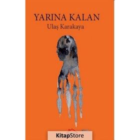 Yarına Kalan - Ulaş Karakaya
