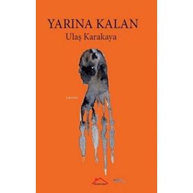 Yarına Kalan - Ulaş Karakaya