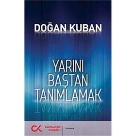 Yarını Baştan Tanımlamak - Doğan Kuban