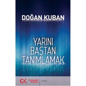 Yarını Baştan Tanımlamak - Doğan Kuban