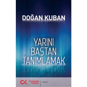 Yarını Baştan Tanımlamak - Doğan Kuban