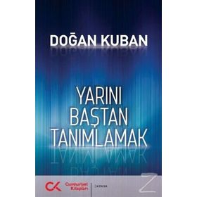 Yarını Baştan Tanımlamak - Doğan Kuban