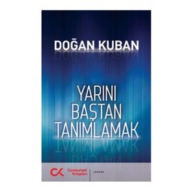 Yarını Baştan Tanımlamak - Doğan Kuban