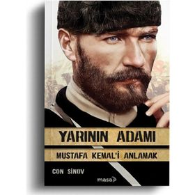 Yarının Adamı Mustafa Kemal'i Anlamak - Con Sinov