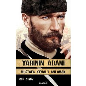 Yarının Adamı Mustafa Kemal'i Anlamak - Con Sinov