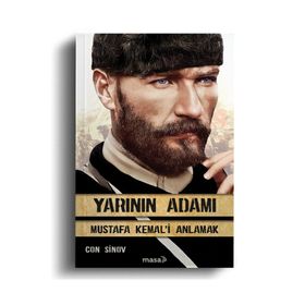Yarının Adamı Mustafa Kemal'i Anlamak - Con Sinov