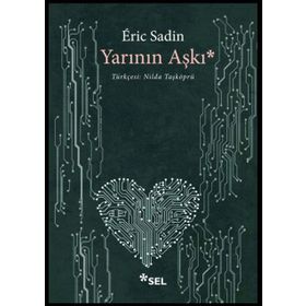 Yarının Aşkı - Eric Sadin