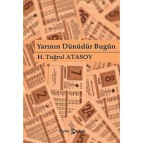 YARININ DÜNÜDÜR BUGÜN - H. TUĞRUL ATASOY