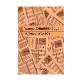 YARININ DÜNÜDÜR BUGÜN - H. TUĞRUL ATASOY