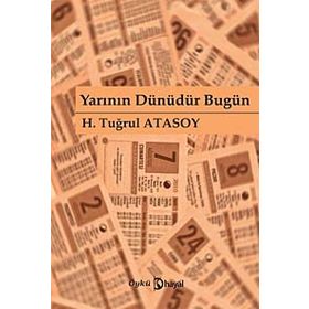 YARININ DÜNÜDÜR BUGÜN - H. TUĞRUL ATASOY