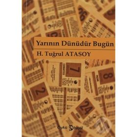 YARININ DÜNÜDÜR BUGÜN - H. TUĞRUL ATASOY