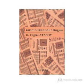 YARININ DÜNÜDÜR BUGÜN - H. TUĞRUL ATASOY