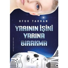 Yarının İşini Yarına Bırakma - Ufuk Tarhan