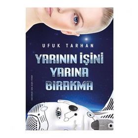 Yarının İşini Yarına Bırakma - Ufuk Tarhan