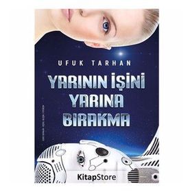 Yarının İşini Yarına Bırakma - Ufuk Tarhan