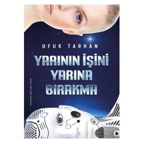 Yarının İşini Yarına Bırakma - Ufuk Tarhan