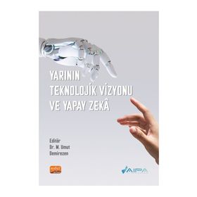 Yarının Teknolojik Vizyonu ve Yapay Zekâ Nobel Bilimsel Eserler