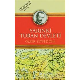 YARINKİ TURAN DEVLETI(OSMANLICA ASLI İLE BIRLIKTE) - ÖMER SEYFETTIN