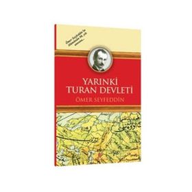 YARINKİ TURAN DEVLETI(OSMANLICA ASLI İLE BIRLIKTE) - ÖMER SEYFETTIN