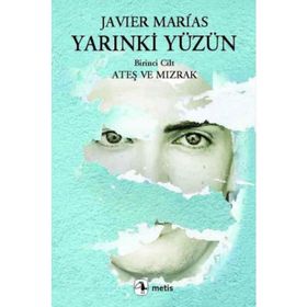 YARINKİ YÜZÜN 1. CILT: ATEŞ VE MIZRAK - JAVIER MARIAS