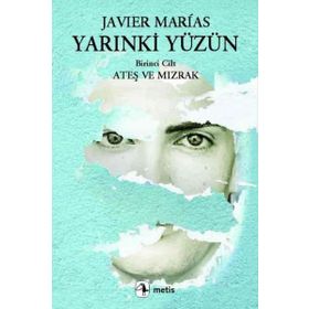 YARINKİ YÜZÜN 1. CILT: ATEŞ VE MIZRAK - JAVIER MARIAS