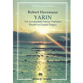 YarınYol Ayrımındaki Sanayi Toplumu Eleştiri ve Gerçek Ütopya - Robert Havemann