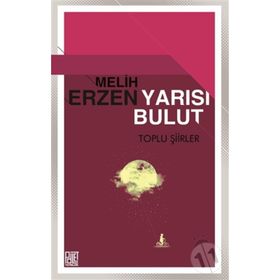 Yarısı Bulut - Toplu Şiirler - Melih Erzen
