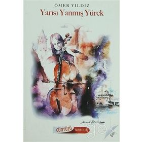 YARISI YANMIŞ YÜREK - ÖMER YILDIZ