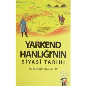 Yarkend Hanlığı’nın Siyasi Tarihi - Muhammed Bilal Çelik