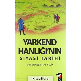 Yarkend Hanlığı’nın Siyasi Tarihi - Muhammed Bilal Çelik