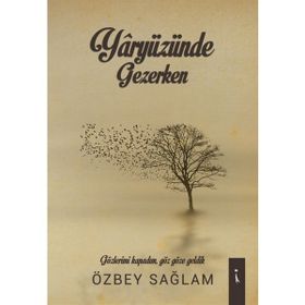 Yaryüzünde Gezerken - Özbey Sağlam