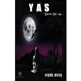 Yas - Derin Bir Acı - Ayşegül Bektaş