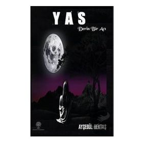 Yas - Derin Bir Acı - Ayşegül Bektaş