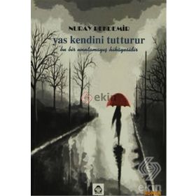 YAS KENDINI TUTTURUR - NURAY PEKDEMIR