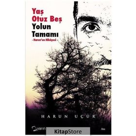 Yaş Otuz Beş Yolun Tamamı / Harun Uçur