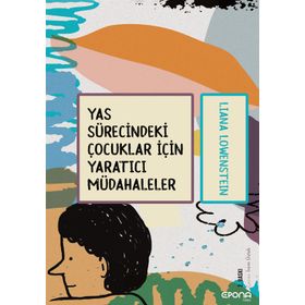 Yas Sürecindeki Çocuklar İçin Yaratıcı Müdahaleler - Liana Löwenstein