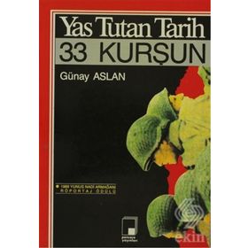 YAS TUTAN TARIH, 33 KURŞUN - GÜNAY ASLAN