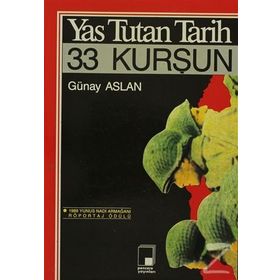 YAS TUTAN TARIH, 33 KURŞUN - GÜNAY ASLAN