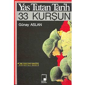 YAS TUTAN TARIH, 33 KURŞUN - GÜNAY ASLAN