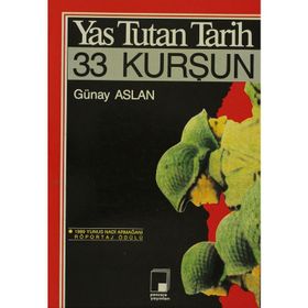 YAS TUTAN TARIH, 33 KURŞUN - GÜNAY ASLAN