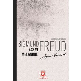 Yas ve Melankoli - Sigmund Freud