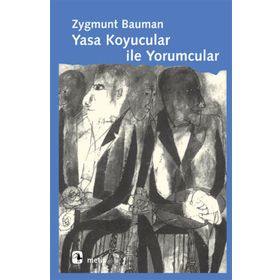 YASA KOYUCULAR İLE YORUMCULAR MODERNITE, POSTMODERNITE VE ENTELEKTÜELLER ÜZERİNE - ZYGMUNT BAUMAN