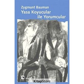 YASA KOYUCULAR İLE YORUMCULAR MODERNITE, POSTMODERNITE VE ENTELEKTÜELLER ÜZERİNE - ZYGMUNT BAUMAN