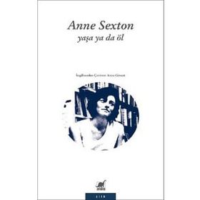 Yaşa Ya Da Öl - Anne Sexton