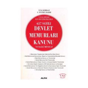 YASADAKI SON DEĞİŞİKLİKLERLE 657 SAYILI DEVLET MEMURLARI KANUNU VE İLGİLİ MEVZUAT - B. TUNÇ DEMIRALP