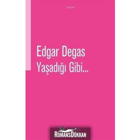 Yaşadığı Gibi - Edgar Degas