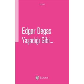 Yaşadığı Gibi - Edgar Degas